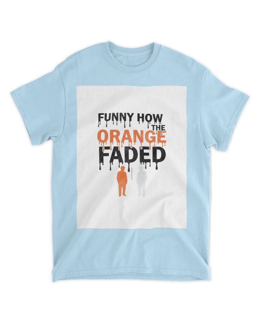 Funny How the Orange Faded — Voting Movement Tee | Clothing Justice