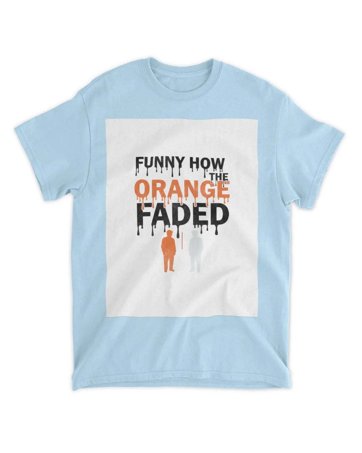 Funny How the Orange Faded — Voting Movement Tee | Clothing Justice