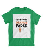 Funny How the Orange Faded — Voting Movement Tee | Clothing Justice