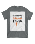 Funny How the Orange Faded — Voting Movement Tee | Clothing Justice