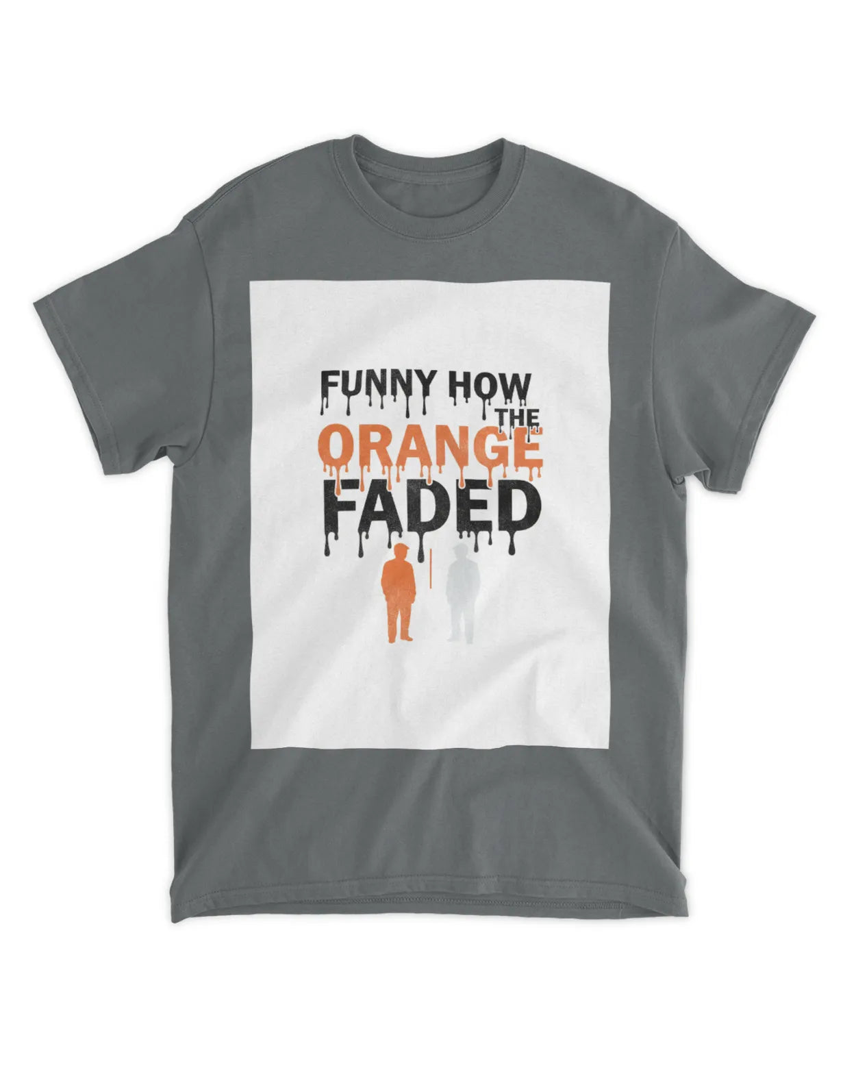 Funny How the Orange Faded — Voting Movement Tee | Clothing Justice