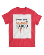 Funny How the Orange Faded — Voting Movement Tee | Clothing Justice