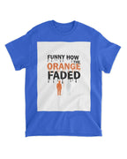 Funny How the Orange Faded — Voting Movement Tee | Clothing Justice