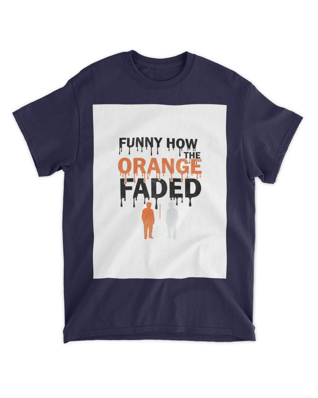 Funny How the Orange Faded — Voting Movement Tee | Clothing Justice