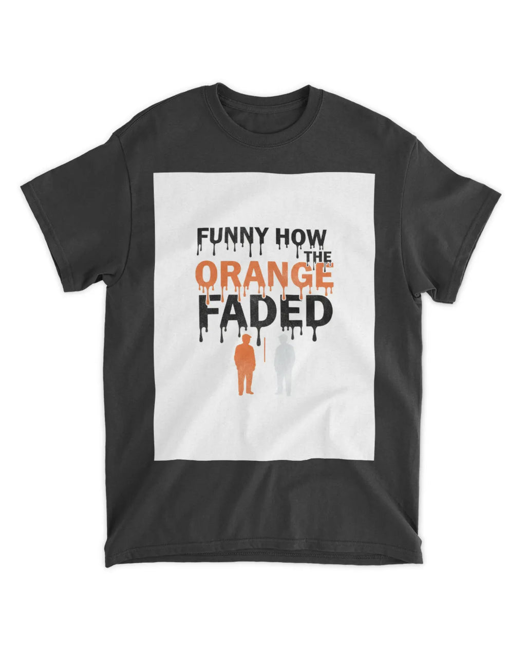 Funny How the Orange Faded — Voting Movement Tee | Clothing Justice